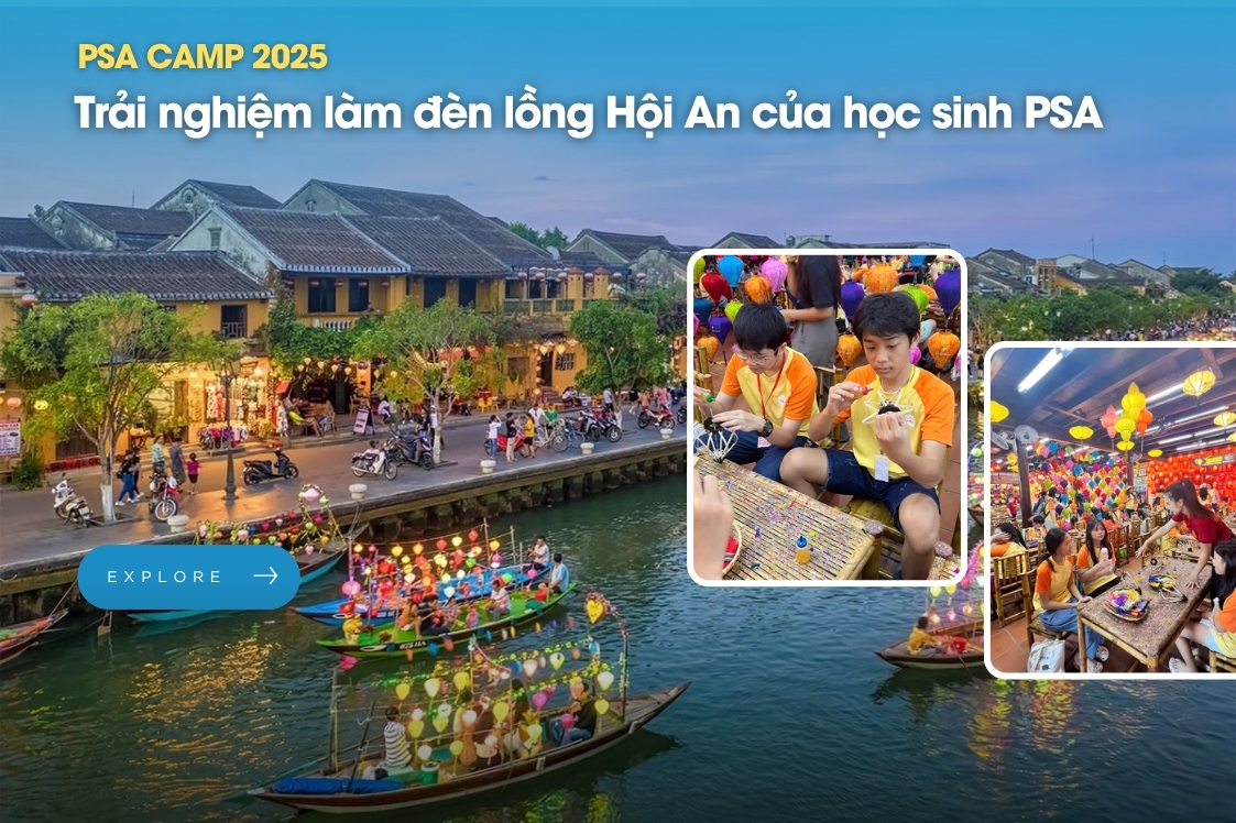 Ngày hội văn hóa truyền thống và thiên nhiên – Trải nghiệm đặc biệt tại Hội An cùng PSA Camp 2025