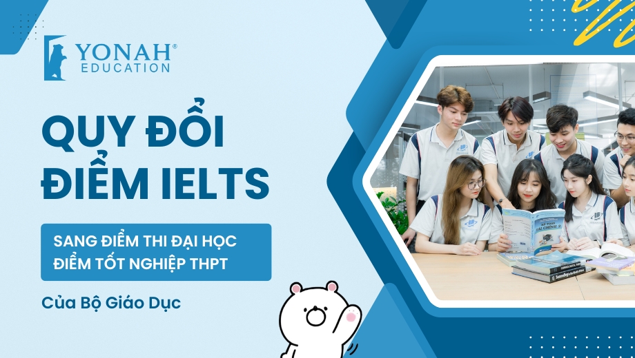 Bảng quy đổi điểm IELTS sang điểm thi đại học, điểm tốt nghiệp THPT của Bộ Giáo Dục