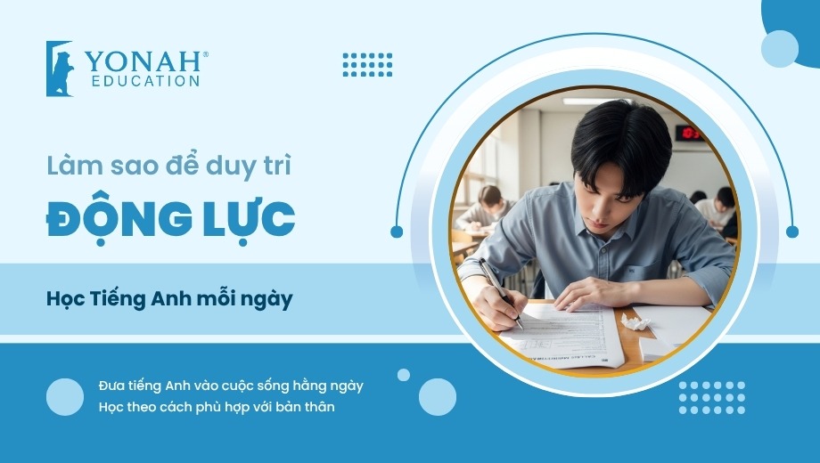 Làm sao duy trì động lực học tiếng Anh mỗi ngày?