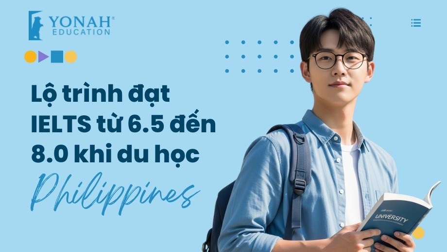 Lộ trình đạt IELTS từ 6.5 đến 8.0 khi du học Philippines